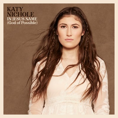 Katy Nichole’s ‘In Jesus Name (God of Possible)’ Goes Viral
