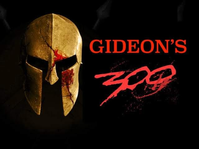 Greats Battles of the Bible: Gideon’s 300