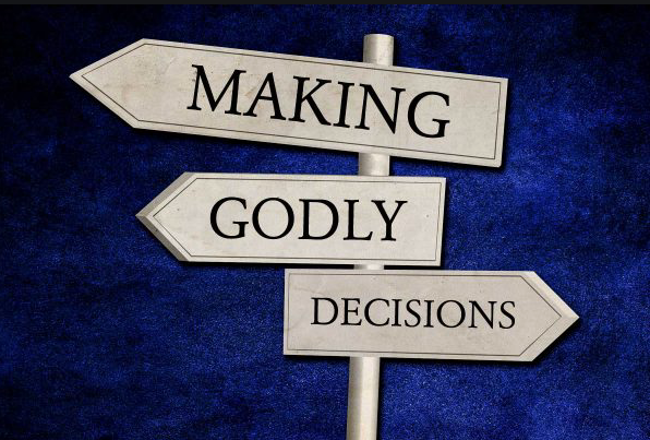 Making Godly Decisions: Godly Decision Making