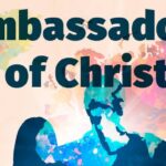 Ambassadors for Christ: Who is an Ambassador?